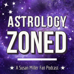 Podcast thumbnail for Astrology Zoned: A Susan Miller Fan Podcast