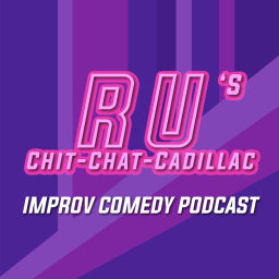 Podcast thumbnail for Ru's Chit-Chat-Cadillac: improv comedy podcast