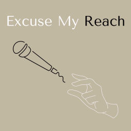 Podcast thumbnail for Excuse My Reach