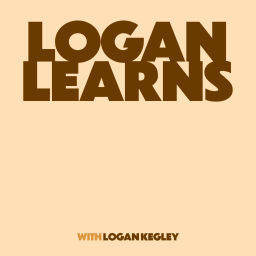Podcast thumbnail for Logan Learns with Logan Kegley