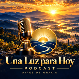 Podcast thumbnail for Una Luz para Hoy