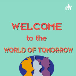 Podcast thumbnail for World of Tomorrow