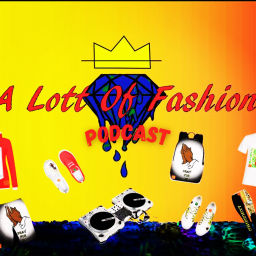 Podcast thumbnail for A Lott Of Fashion Podcast