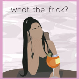 Podcast thumbnail for What The Frick?