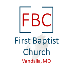 Podcast thumbnail for First Baptist Church, Vandalia MO