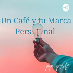 Podcast thumbnail for Un Café Y Tu Marca Personal