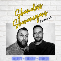 Podcast thumbnail for Shameless Shenanigans