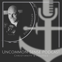 Podcast thumbnail for Uncommon Sense Podcast - Christianity and Politics