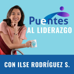 Podcast thumbnail for Puentes al Liderazgo®️ con Ilse Rodríguez S