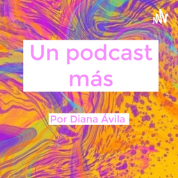 Podcast thumbnail for Un Podcast Más