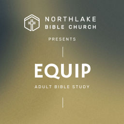 Podcast thumbnail for Northlake Bible Church | EQUIP