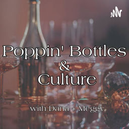 Podcast thumbnail for Poppin' Bottles & Culture