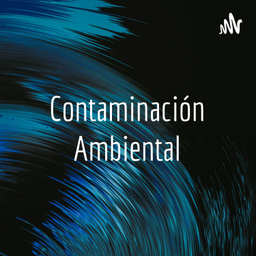 Podcast thumbnail for Contaminación Ambiental