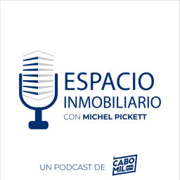 Podcast thumbnail for Espacio Inmobiliario con Michel Pickett