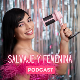 Podcast thumbnail for Salvaje y Femenina