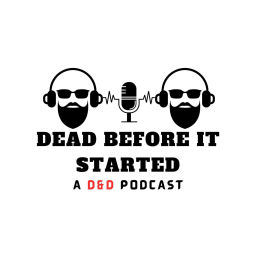 Podcast thumbnail for Dead Before It Started: Bald & Bearded Chronicles