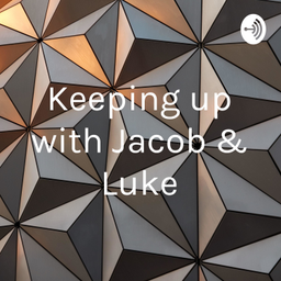 Podcast thumbnail for Keeping up with Jacob & Luke
