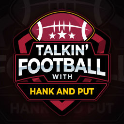 Podcast thumbnail for Talkin' Football with Hank and Put