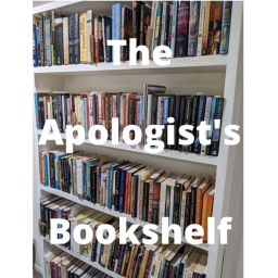 Podcast thumbnail for The Apologist‘s Bookshelf