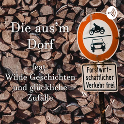 Podcast thumbnail for Die aus'm Dorf