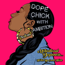 Podcast thumbnail for Dope Chick With Ambition! Podcast