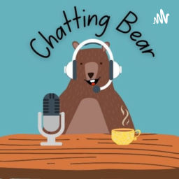 Podcast thumbnail for Chatting Bear