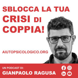 Podcast thumbnail for Sblocca la tua crisi di coppia!