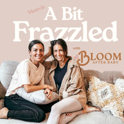 Podcast thumbnail for Mom Is A Bit Frazzled, with Bloom After Baby