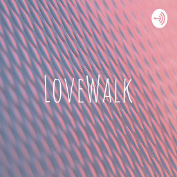 Podcast thumbnail for LoveWalk