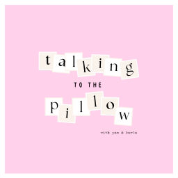 Podcast thumbnail for Talking to the Pillow