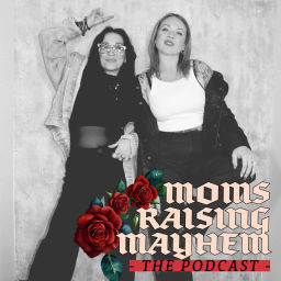 Podcast thumbnail for Moms Raising Mayhem
