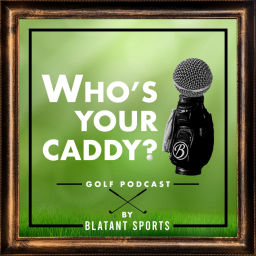 Podcast thumbnail for Who’s Your Caddy?