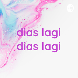 Podcast thumbnail for dias lagi dias lagi