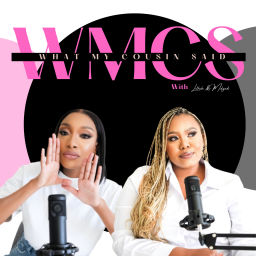 Podcast thumbnail for WMCS - What My Cousin Said