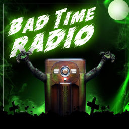 Podcast thumbnail for Bad Time Radio