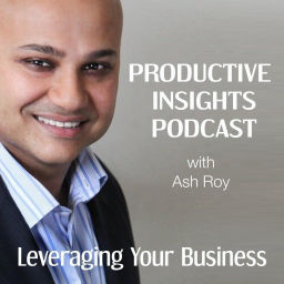 Podcast thumbnail for Productive Insights Podcast — Actionable Business Growth Ideas  — with Ash Roy