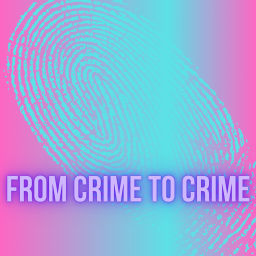 Podcast thumbnail for From Crime to Crime