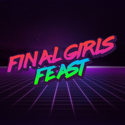Podcast thumbnail for Final Girls Feast