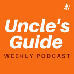 Podcast thumbnail for Uncle's Guide