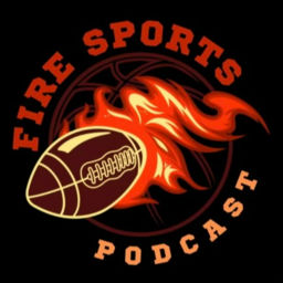 Podcast thumbnail for Fire Sports Pod