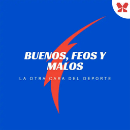 Podcast thumbnail for Buenos, feos y malos | Excelencia deportiva y pasajes truculentos