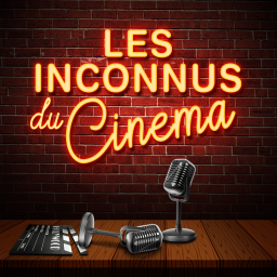 Podcast thumbnail for Les Inconnus du Cinéma