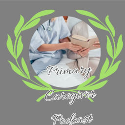 Podcast thumbnail for Primary Caregiver