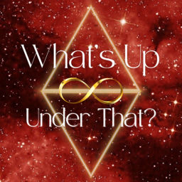 Podcast thumbnail for What’s Up Under That?