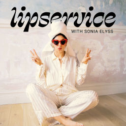 Podcast thumbnail for lipservice with Sonia Elyss