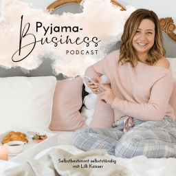 Podcast thumbnail for Pyjama-Business: Selbstbestimmt selbstständig mit Lilli Koisser