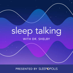 Podcast thumbnail for Sleep Talking With Dr. Shelby
