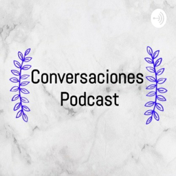 Podcast thumbnail for Conversaciones Podcast