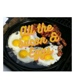 Podcast thumbnail for All the Bacon and Eggs Podcast.