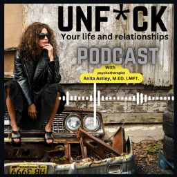 Podcast thumbnail for Unf*ck Your Life and Relationships
